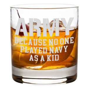 engraved army because no one played navy as kid whiskey glass - 11oz rock glass gift for us army veteran - made in the usa
