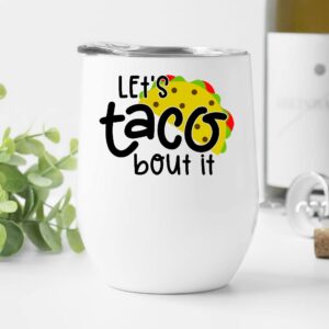 savvy sisters gifts let's taco bout it cinco de mayo wine taco lover tumbler party favor bar glass wine lover gift insulated wine glass kitchen decor