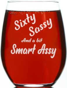carvelita sixty sassy and a bit smart assy 15oz engraved stemless wine glass, sarcastic gifts for best friends - perfect party decoration idea, 60 birthday gifts for women