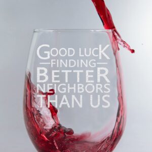 CARVELITA Good Luck Finding Better Neighbors Than Us, 150z Stemless Wine Glass, Funny Farewell Gift For The Best Neighbor Moving Away, For Neighbor