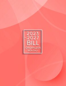 2023-2027 bill organizer monthly: five year bill planner payment organizer from january 2023 up to december 2027 monthly calendar help you track all your monthly bills throughout 5-year