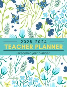 teacher planner2023-2024: weekly and monthly calendar agenda | academic year - july 2023 to june 2024