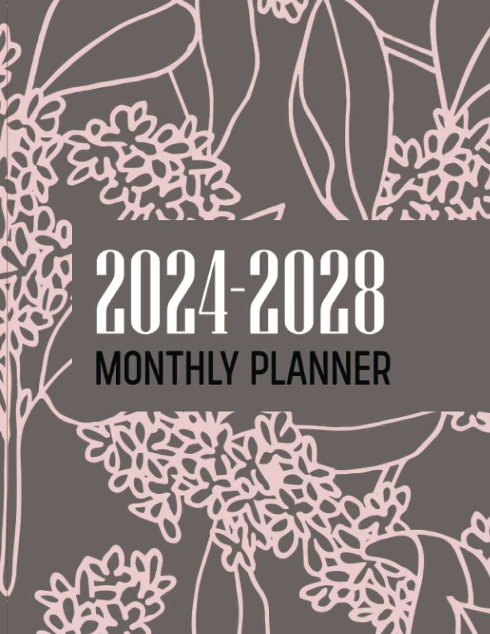 Gris Flower Cover 2024-2028 Monthly Planner 5 Year: 60 Months January 2024 to December 2028 Agenda Organizer Schedule .Large Size 8,5x11