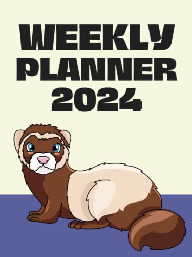 Weekly Ferret Planner 2024: Large One Year Monthly Planner From January 2024 to December 2024 (12 Months) With Federal Holidays | Monthly Weekly Agenda & Schedule Organizer | Planner for Ferret Lovers