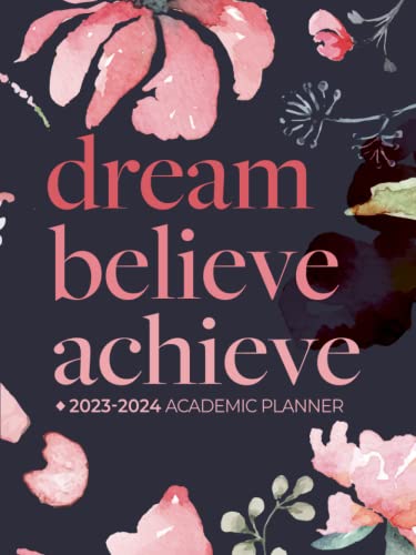 Academic Planner 2023-2024 Large | Dream Believe Achieve Deep Watercolour Flower: July - June | Weekly & Monthly | US Federal Holidays and Moon Phases