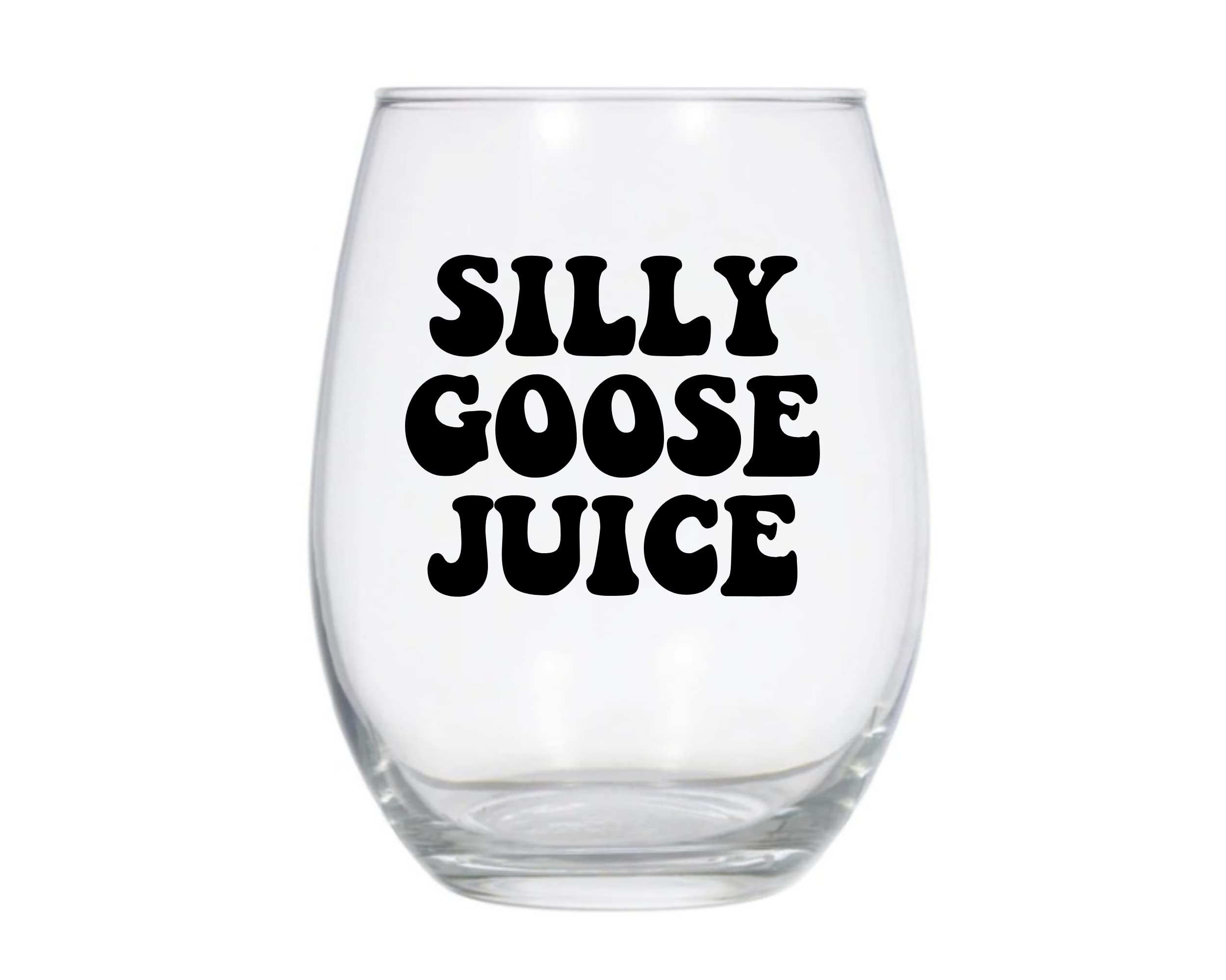 Silly Goose Juice Wine Glass, Funny Goose Gift, Funny Meme Gift -21oz