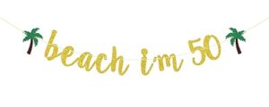 beach i’m 50 banner, happy 50th birthday banner, cheers to 50 years banner decor, straight outta 1973 banner, fiftylicious sign party decoration supplies gold glitter
