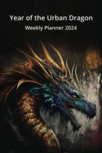 year of the urban dragon weekly planner 2024 (year of the dragon)
