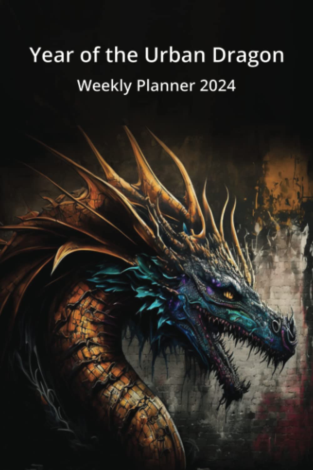 Year of the Urban Dragon Weekly Planner 2024 (Year of the Dragon)