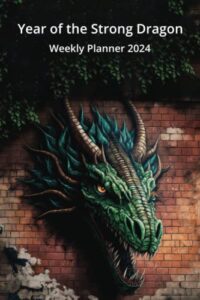 year of the strong dragon weekly planner 2024 (year of the dragon)