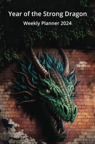 Year of the Strong Dragon Weekly Planner 2024 (Year of the Dragon)