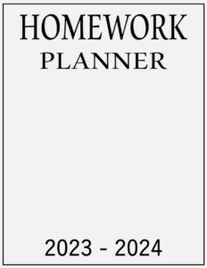 homework planner 2023-2024: assignment planner 2023-2024 academic year for elementary, middle, high school & college student | large size | simple white cover design