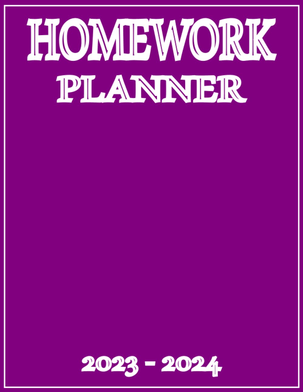 Homework Planner 2023-2024: Assignment Planner 2023-2024 Academic Year for Elementary, Middle, High School & College Student | Large Size | Simple Purple Cover Design