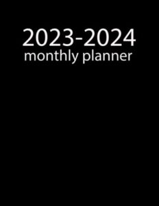 2023-2024 monthly planner : black cover - two year appointment book with holidays (january 2023 to december 2024): 8.5*11in- 2023-2024, monthly, planner, black