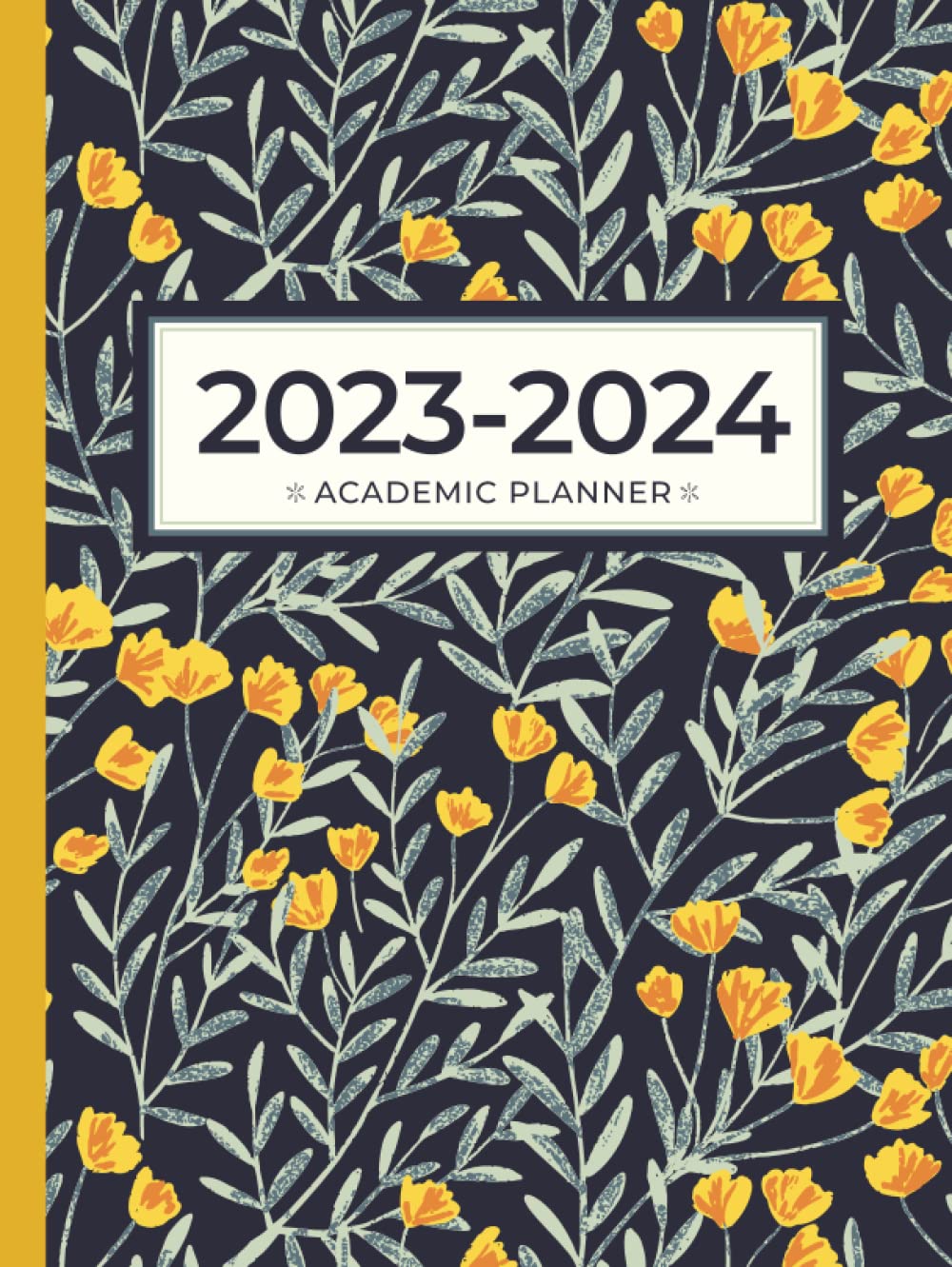 Academic Planner 2023-2024 Large | Yellow Botanical Navy Garden Hardcover: July - June | Weekly & Monthly | US Federal Holidays and Moon Phases