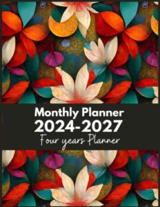 2024-2027 monthly planner | 4-year planner: colorful floral cover| four year schedule organizer (january 2024 through december 2027)| 4-year large monthly planner academic schedule organizer