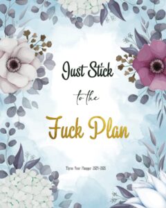 three year planner 2024-2026 just stick to the fuck plan: calendar from january to december 36 month organizer for schedule & to do list with federal holidays