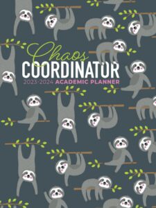 academic planner 2023-2024 large | chaos coordinator sloths: july - june | weekly & monthly | us federal holidays and moon phases