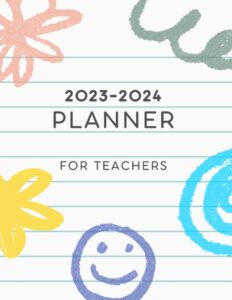 2023-2024 planner: for teachers-essential organizer- monthly and weekly log