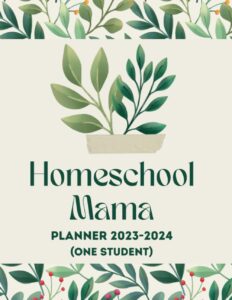 homeschool mama planner 2023-2024: tracking & homeschool record keeping for one student| a dated daily, weekly, and monthly lesson planner and organizer| classy floral planner