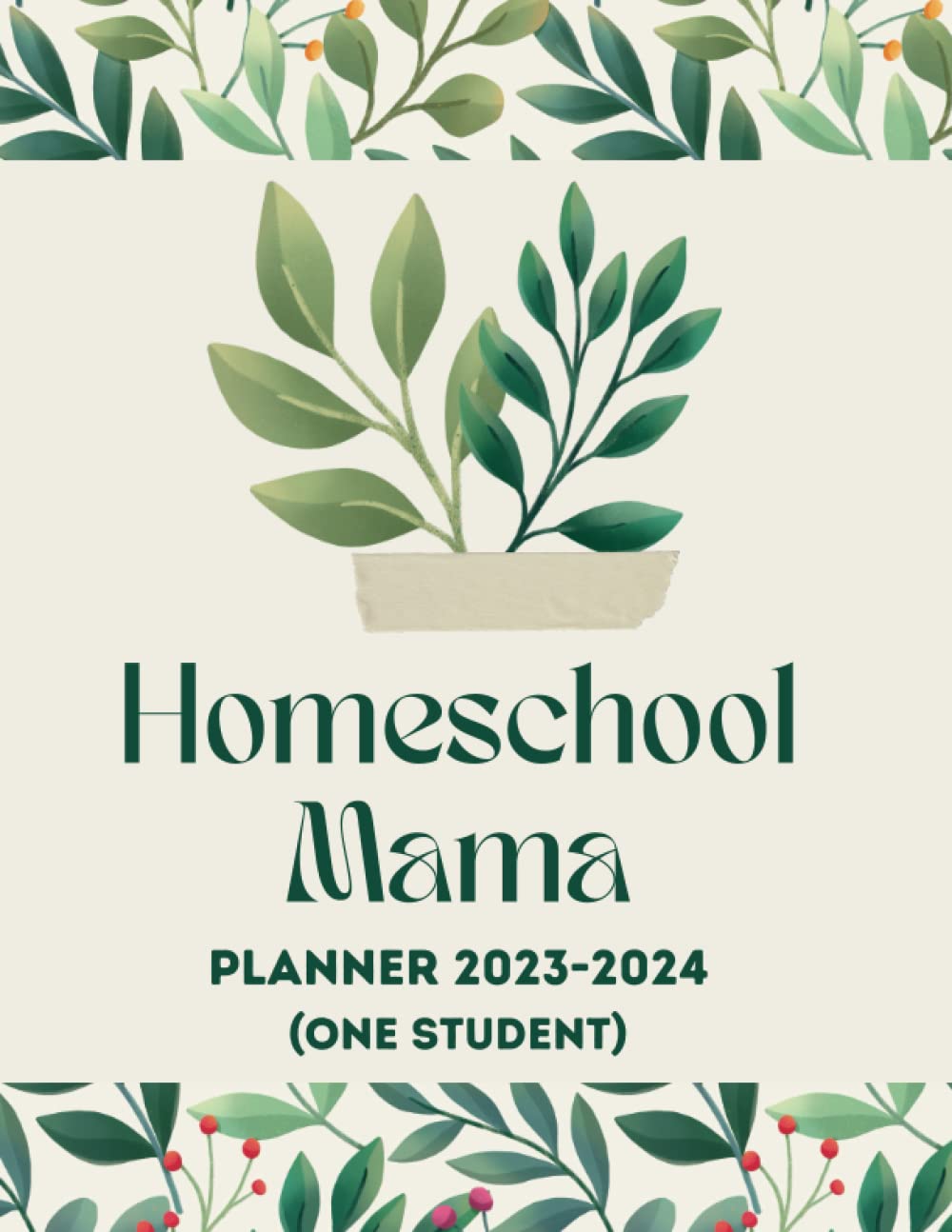 Homeschool Mama Planner 2023-2024: Tracking & Homeschool Record Keeping for One Student| A Dated Daily, Weekly, and Monthly Lesson Planner and Organizer| Classy Floral Planner