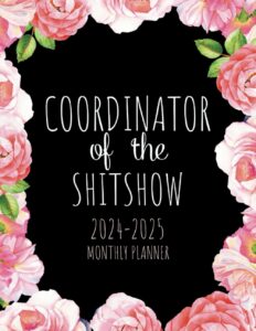 coordinator of the shitshow 2024-2025 monthly planner: 8.5x11" large size monthly life planner to increase productivity, time management and hit your goals