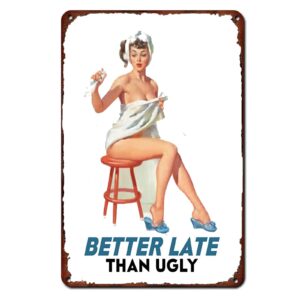vintage metal tin signs pin up girl sexy lady wall decor better late than ugly vintage metal plaque art for home bar pub kitchen garage restaurant wall decor signs 12x8 inch