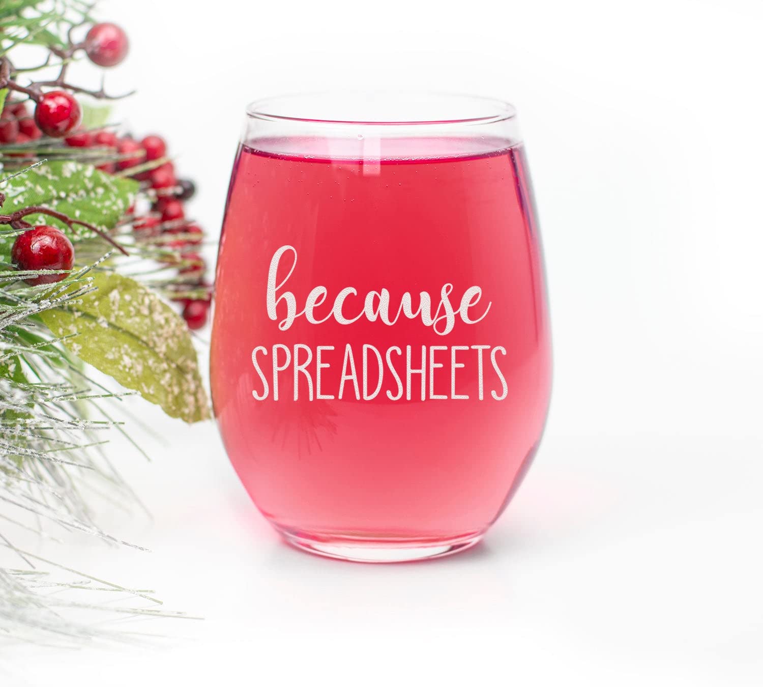 Because Spreadsheets - Funny Stemless Wine Glass Gift For Accountant Or Cpa - Fun Unique Accounting Gifts