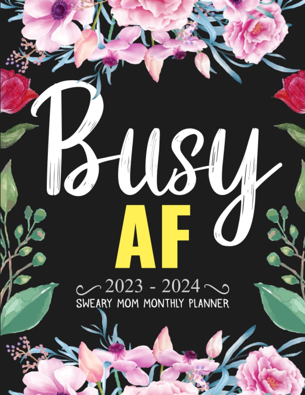 2023 2024 Busy Af Motivational Swear Words Affirmation Sweary Mom Monthly Planner 2 Year 24 