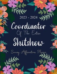 2023-2024 coordinator of the entire shitshow sweary affirmations planner: 2 year (24 month) monthly organizer large 8.5 x 11 with funny inspirational ... to do lists, habit tracker, important dates