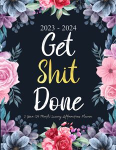 2023-2024 get shit done sweary affirmations 2 year (24 month) planner: monthly organizer large 8.5 x 11 with funny inspirational cuss word ... to do lists, habit tracker, important dates