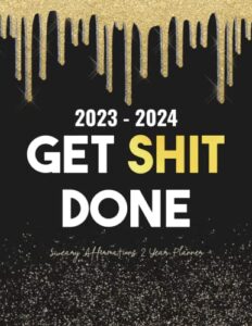 2023-2024 get shit done sweary affirmations 2 year planner: 24 month monthly organizer large 8.5 x 11 with funny inspirational cuss word motivational ... to do lists, habit tracker, important dates