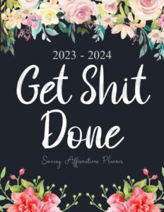 2023-2024 get shit done sweary affirmations 2 year (24 month) planner: organizer large 8.5 x 11 with inspirational and motivational quotes, cuss word, ... to do lists, habit tracker, important dates
