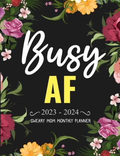 Sweary Mom Monthly Planner 2023-2024 Busy AF Motivational Swear Words Affirmation: 2 Year (24 Month) Large 8.5"x11" with Calendar, Inspirational Cuss ... Lists, Habit Tracker, Important Dates Notes