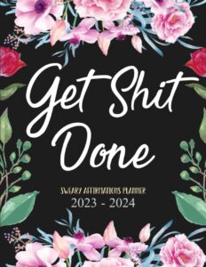 2023-2024 get shit done sweary affirmations planner: 2 year (24 month) monthly organizer large 8.5 x 11 with funny cuss word, inspirational and ... to do lists, habit tracker, important dates