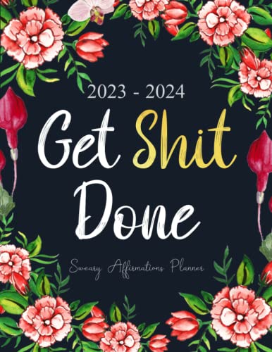 Get Shit Done Sweary Affirmations Planner 2023-2024: 2 Year (24 Month) Monthly Organizer Large 8.5 x 11 with Funny Cuss Word, Inspirational and ... To Do Lists, Habit Tracker, Important Dates