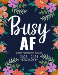 2023-2024 busy af sweary mom | motivational swear words affirmation 2 year monthly planner: 24 month large 8.5"x11" with calendar, inspirational cuss ... lists, habit tracker, important dates notes