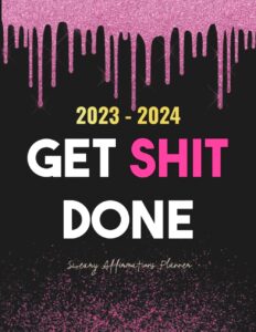 get shit done sweary affirmations planner 2023-2024: 2 year (24 month) monthly organizer large 8.5 x 11 with funny inspirational cuss word, ... to do lists, habit tracker, important dates