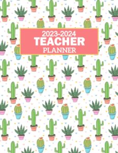 teacher planner 2023-2024: academic year august 2023 - july 2024 | large monthly and weekly class organizer and calendar | lesson plan and grade book ... better teaching