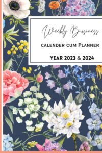 business weekly planner with calender year 2023 & 2024: includes weekly planning for 2 years.