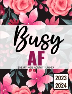 busy af sweary mom monthly planner 2023-2024: 2 year (24 month) motivational swear words affirmation organizer large 8.5"x11" with calendar, ... lists, habit tracker, important dates notes