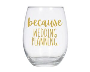 because wedding planning, bride to be gift, bride wine glass, bridal shower gift - 21oz