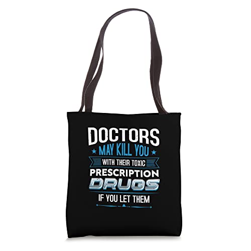 Doctors May kill you with their toxic prescription drugs ify Tote Bag