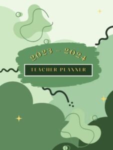 teacher planner 2023-2024: monthly organiser/diary with yearly term dates, calendar, weekly lesson plan, assessment tracker