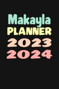 makayla: custom name weekly planner 2023-2024