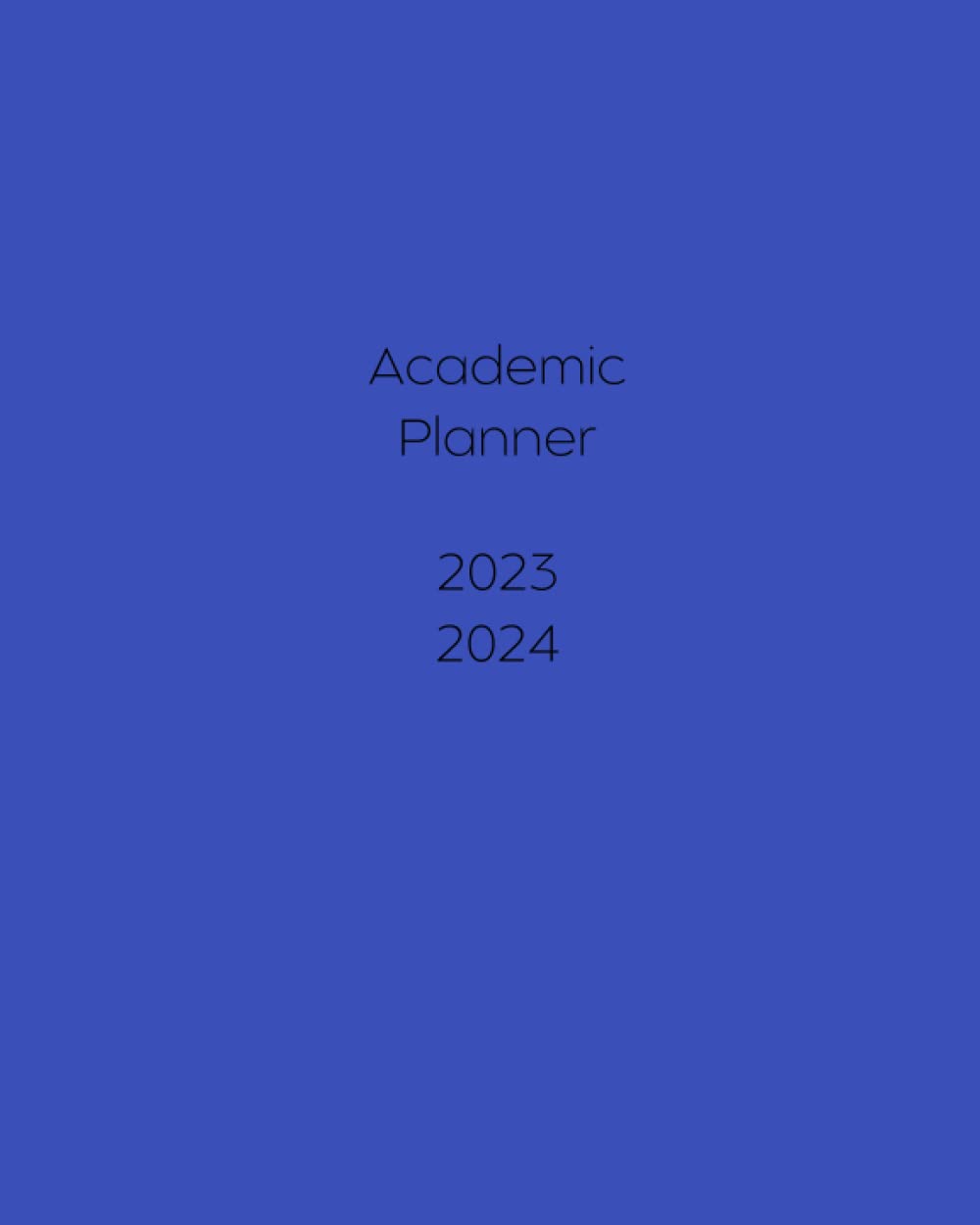 Academic Planner: 2023-2024 School Year with Weekly and Monthly Spreads, Blue Cover, Size 8" x 10"