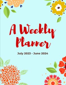 a weekly planner | july 2023 to june 2024 organizer for ladies: 12 months week per page calendar for entrepreneurs students and business people