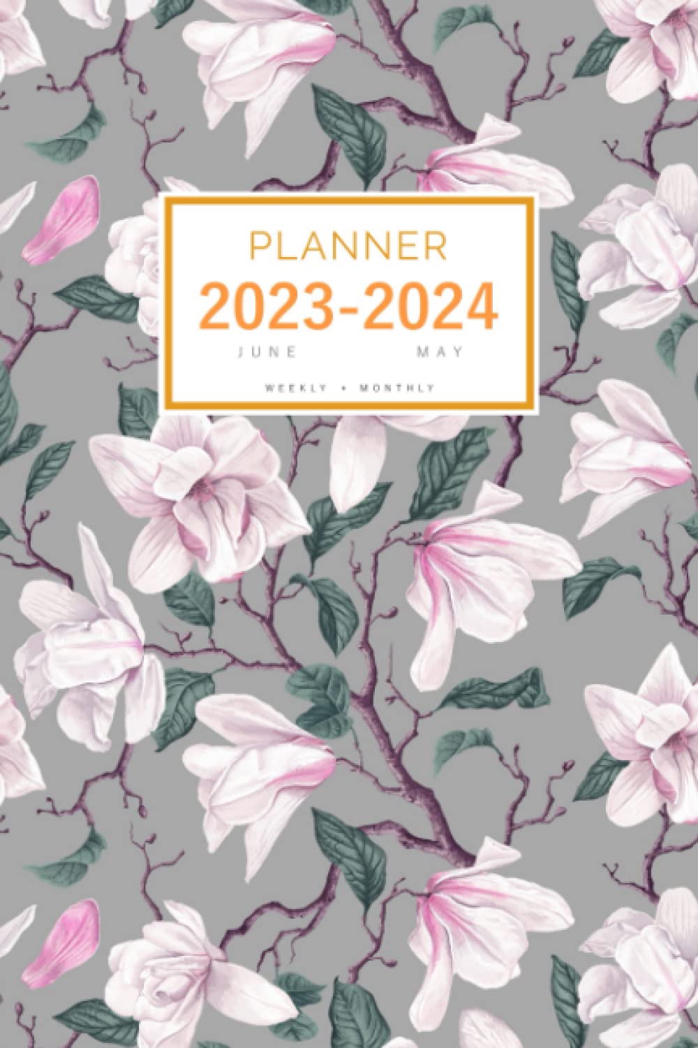 Planner 2023-2024: 6x9 Weekly and Monthly Organizer from June 2023 to May 2024 | Realistic Magnolia Flower Design Gray