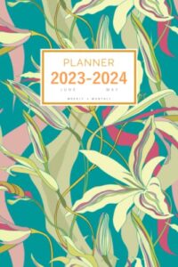 planner 2023-2024: 6x9 weekly and monthly organizer from june 2023 to may 2024 | creative trendy flower design teal