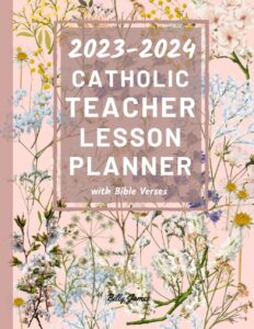 23-24 teacher lesson planner: catcholic teacher organizer with bible verses